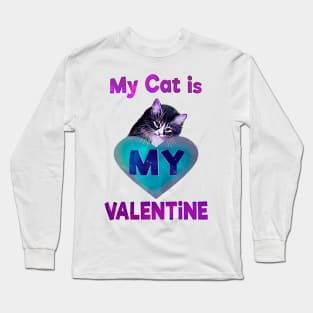 My cat is my valentine Long Sleeve T-Shirt